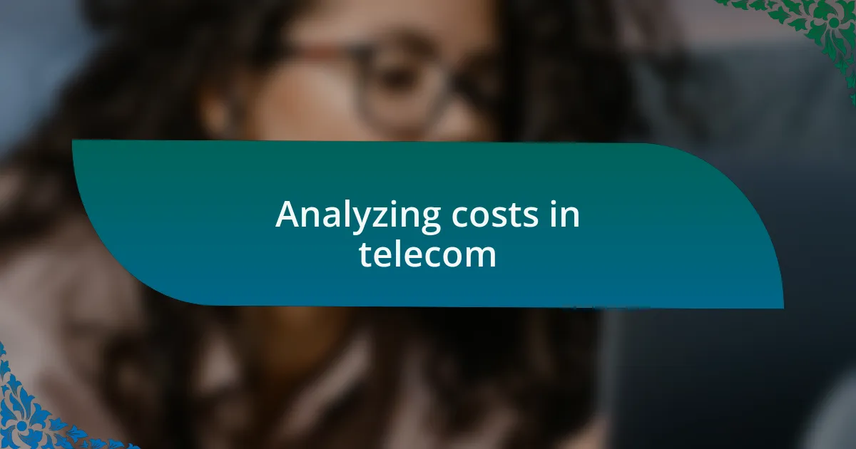 Analyzing costs in telecom