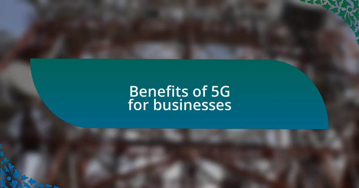 Benefits of 5G for businesses
