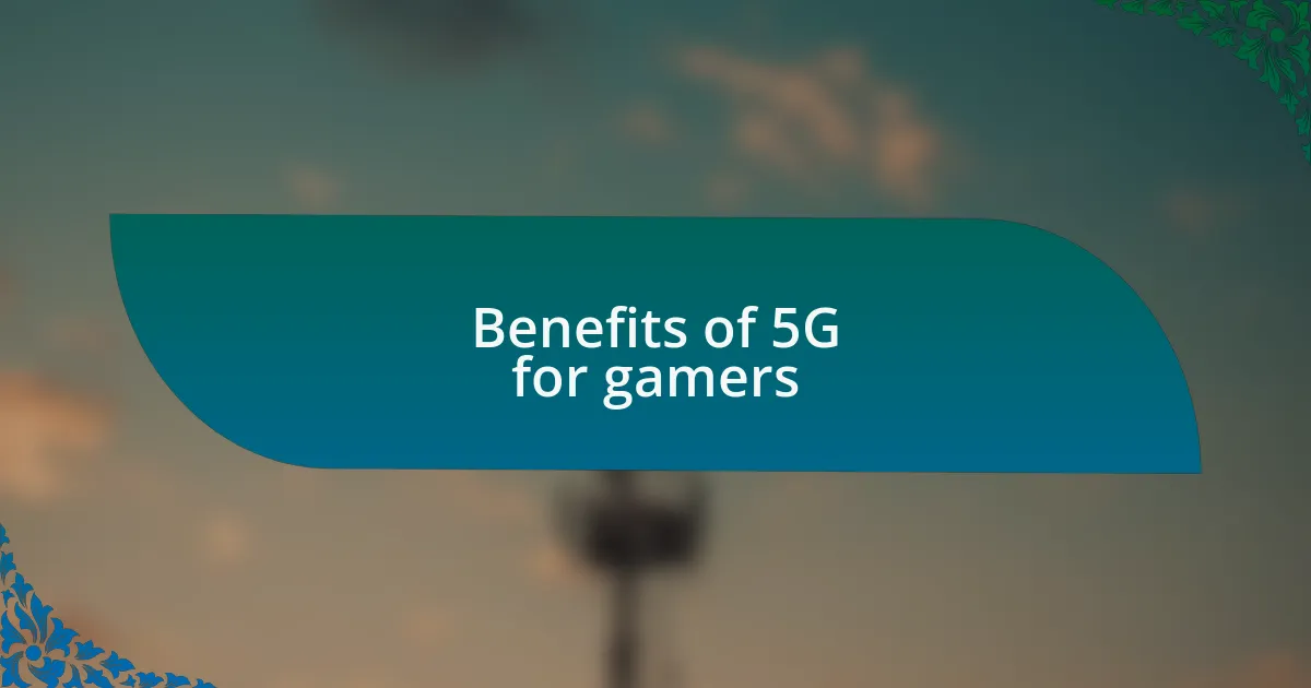 Benefits of 5G for gamers