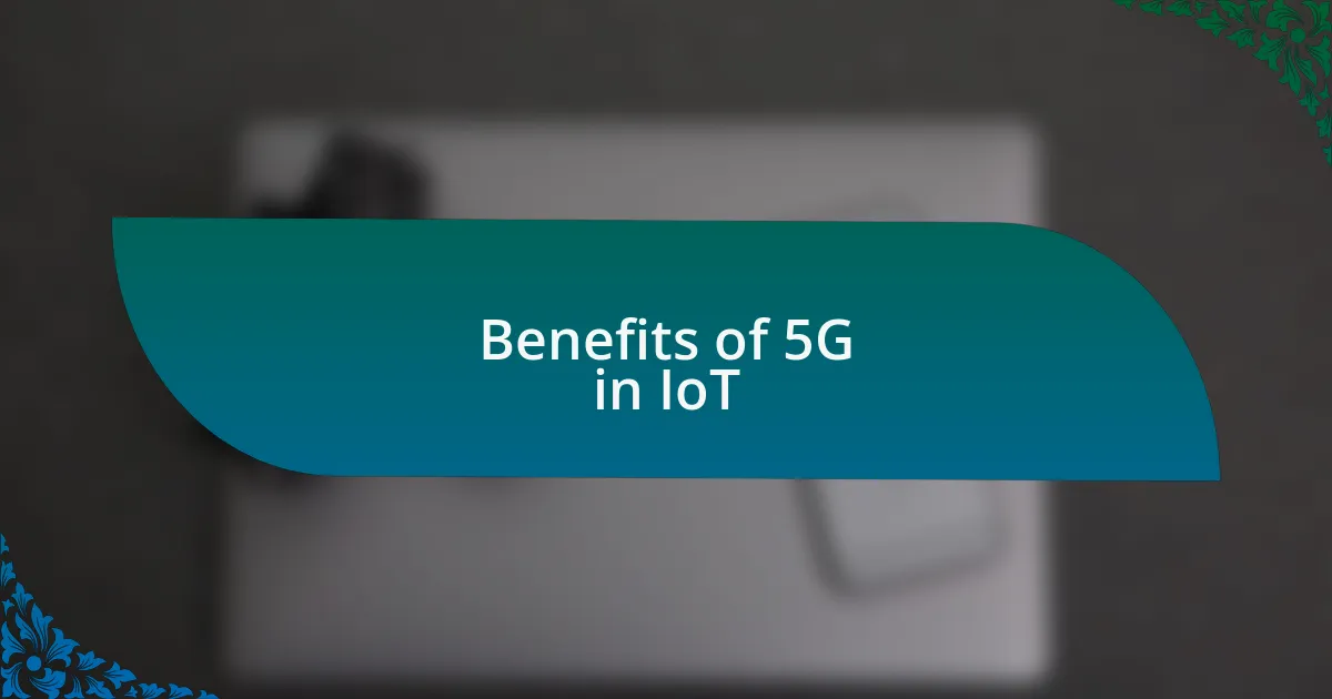 Benefits of 5G in IoT