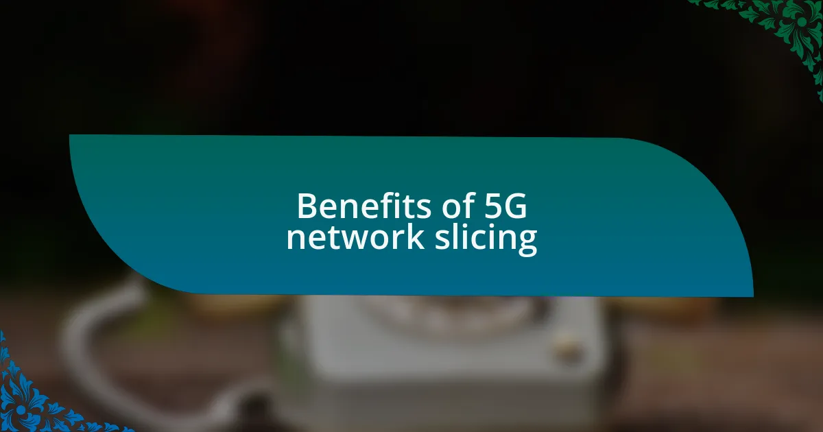 Benefits of 5G network slicing
