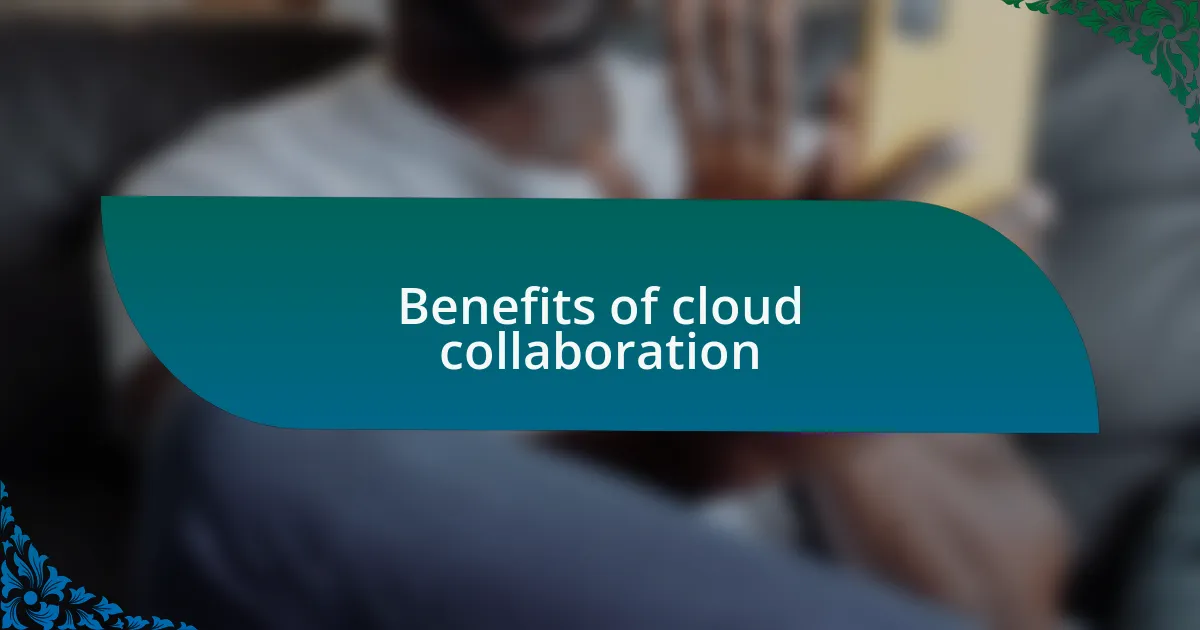 Benefits of cloud collaboration