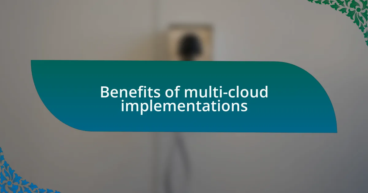 Benefits of multi-cloud implementations