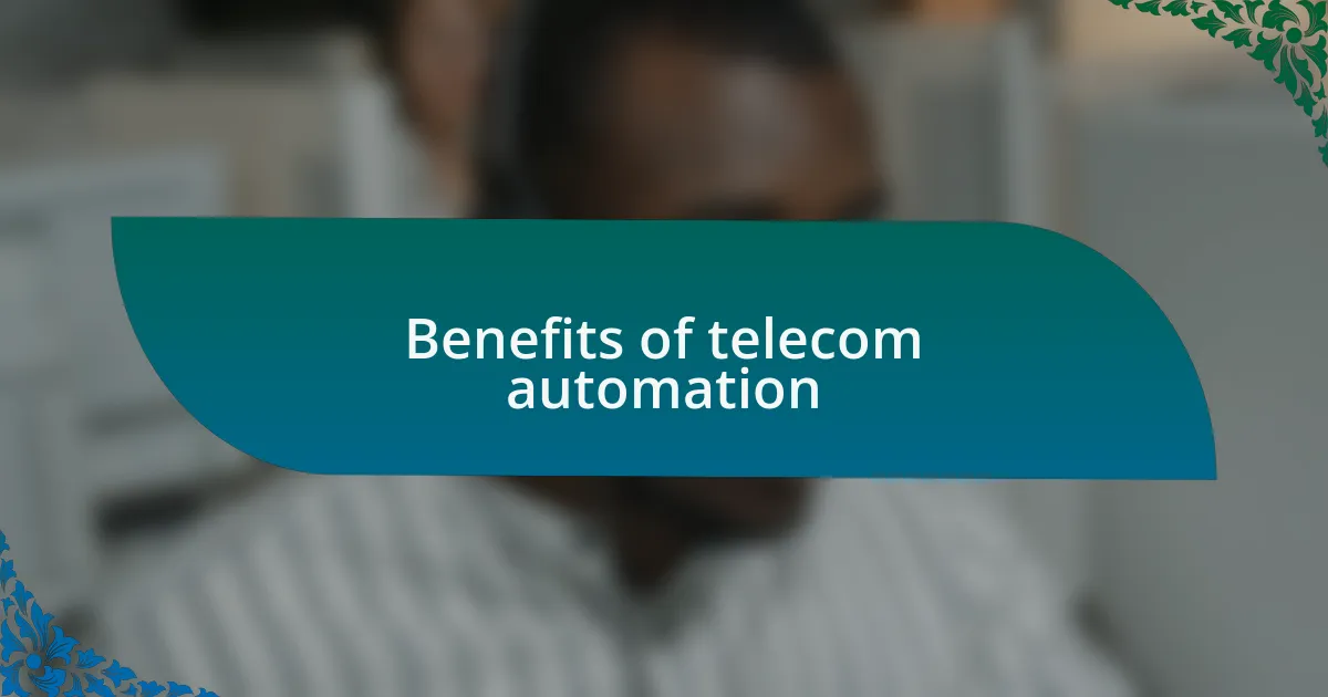 Benefits of telecom automation