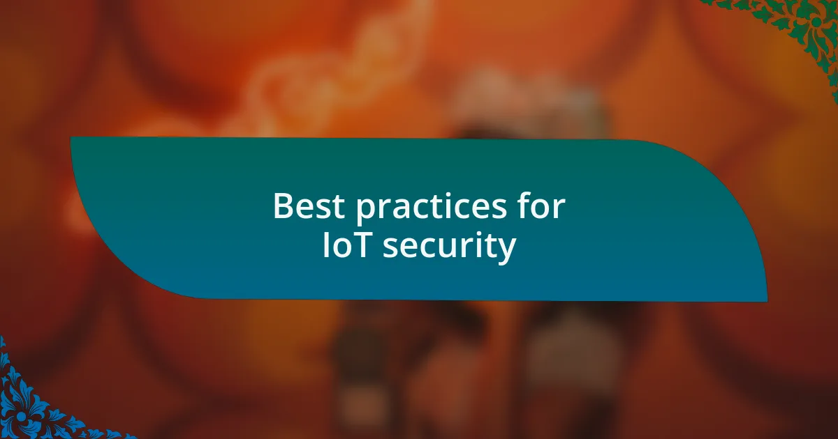 Best practices for IoT security