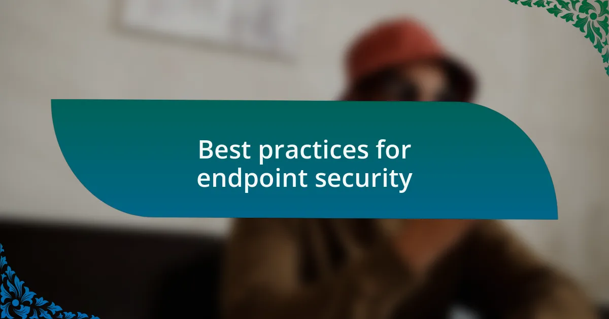 Best practices for endpoint security