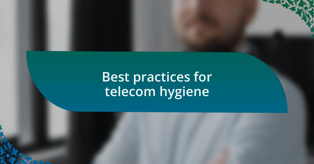 Best practices for telecom hygiene
