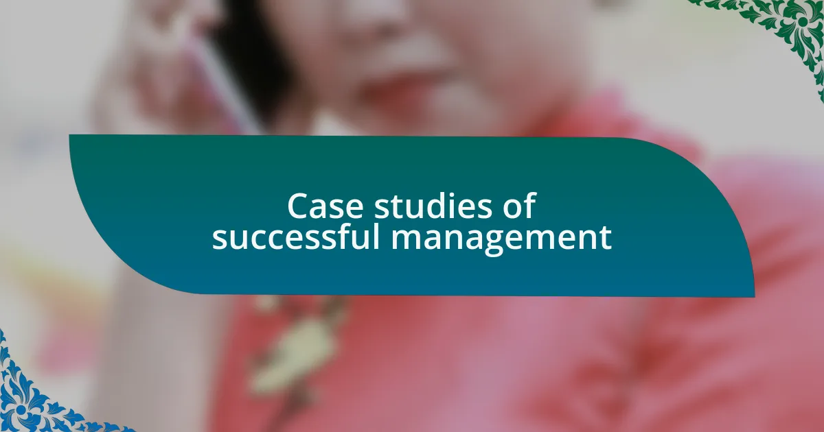Case studies of successful management