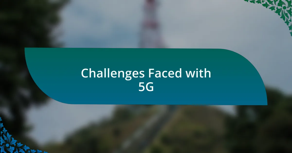 Challenges Faced with 5G