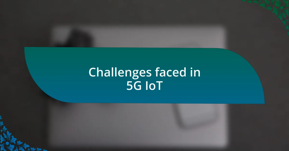 Challenges faced in 5G IoT