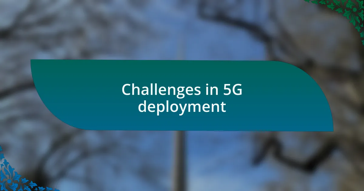 Challenges in 5G deployment
