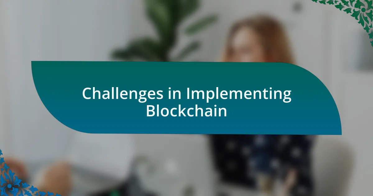 Challenges in Implementing Blockchain