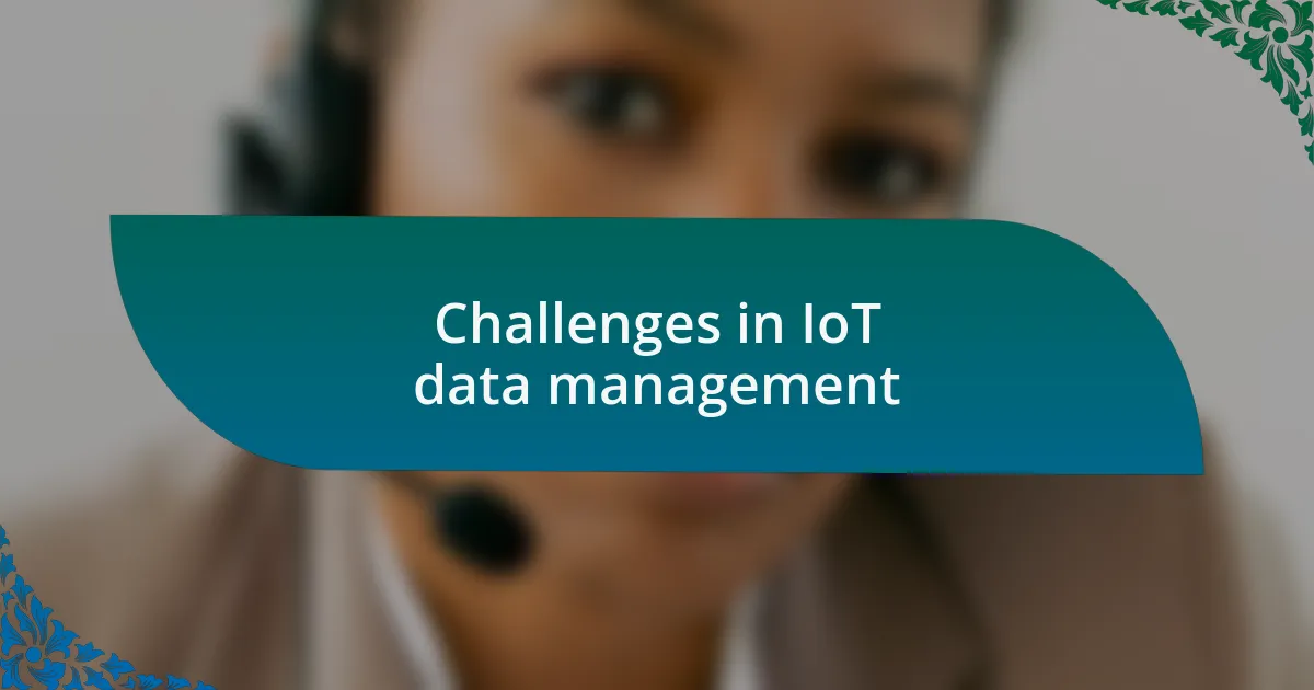 Challenges in IoT data management