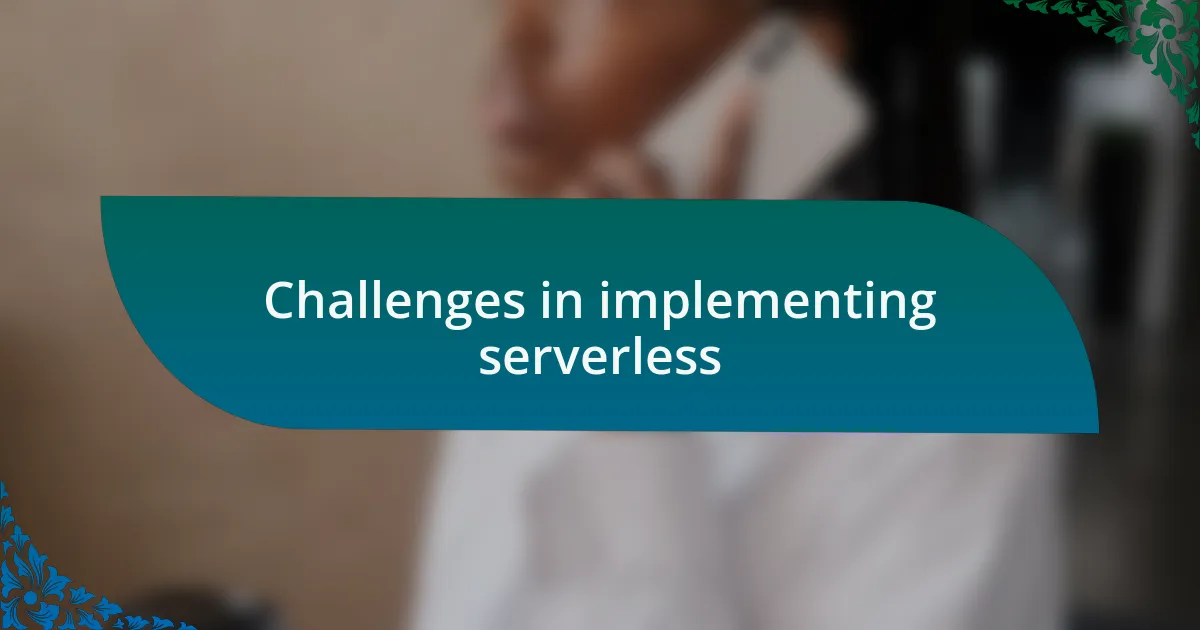 Challenges in implementing serverless