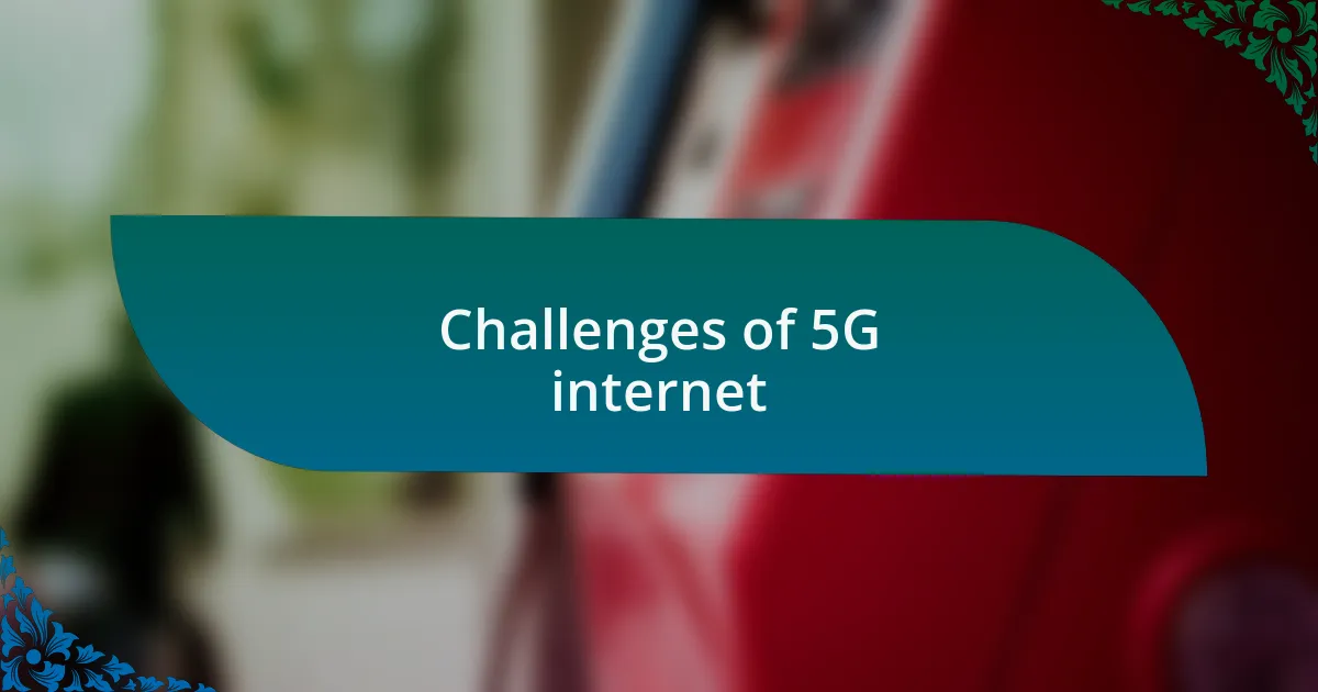 Challenges of 5G internet