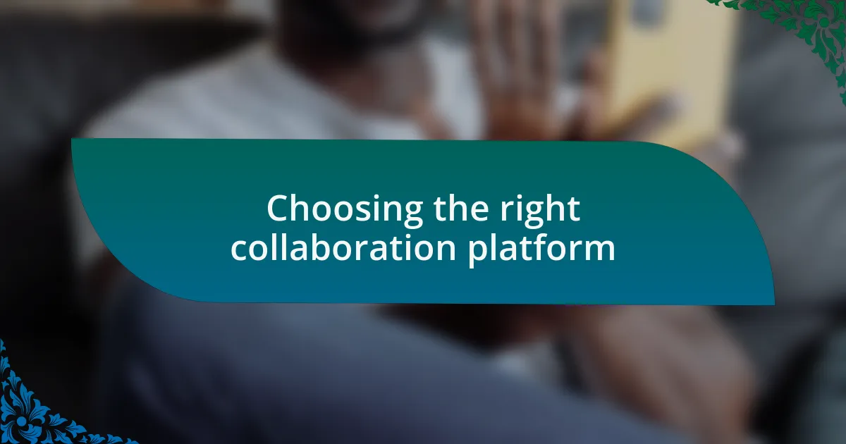 Choosing the right collaboration platform