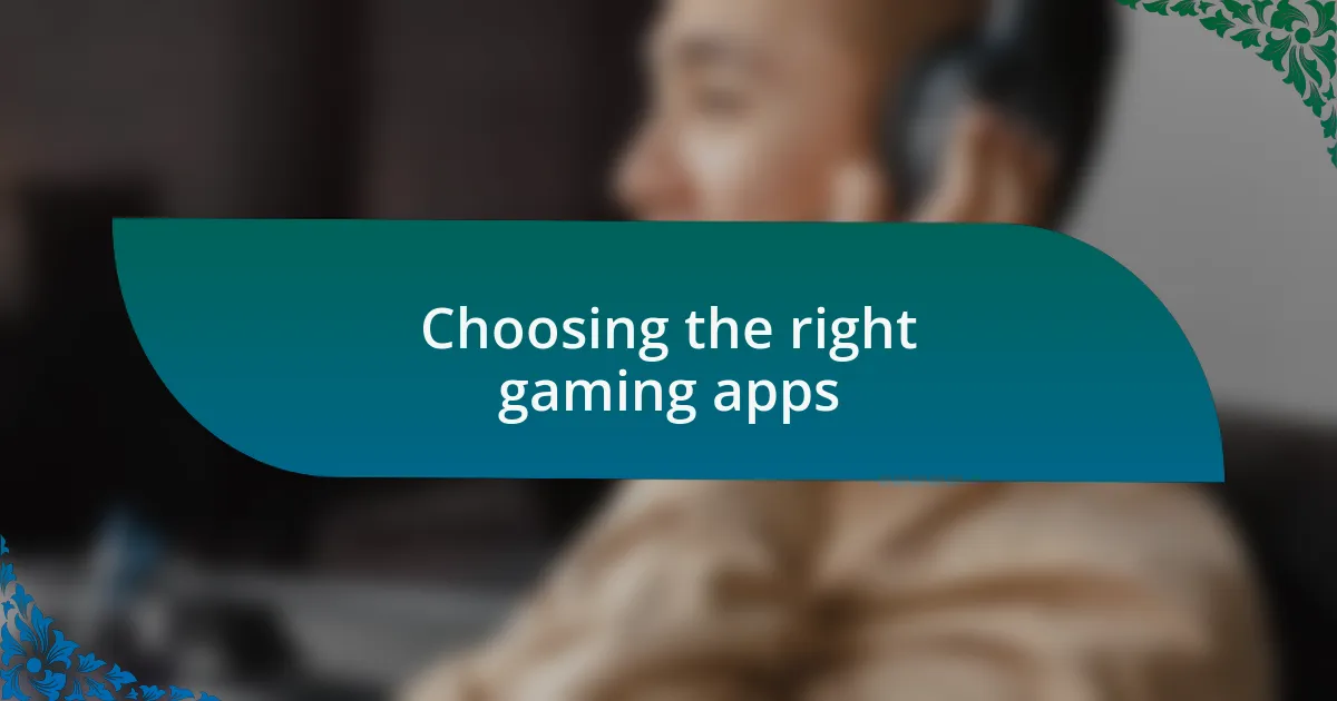 Choosing the right gaming apps