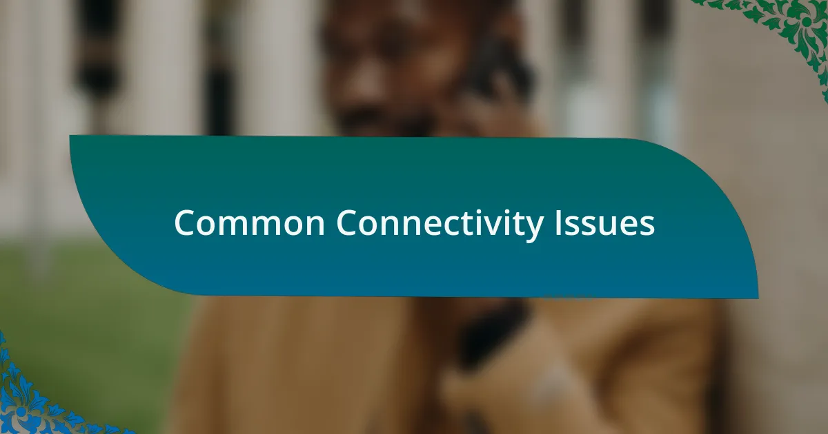 Common Connectivity Issues