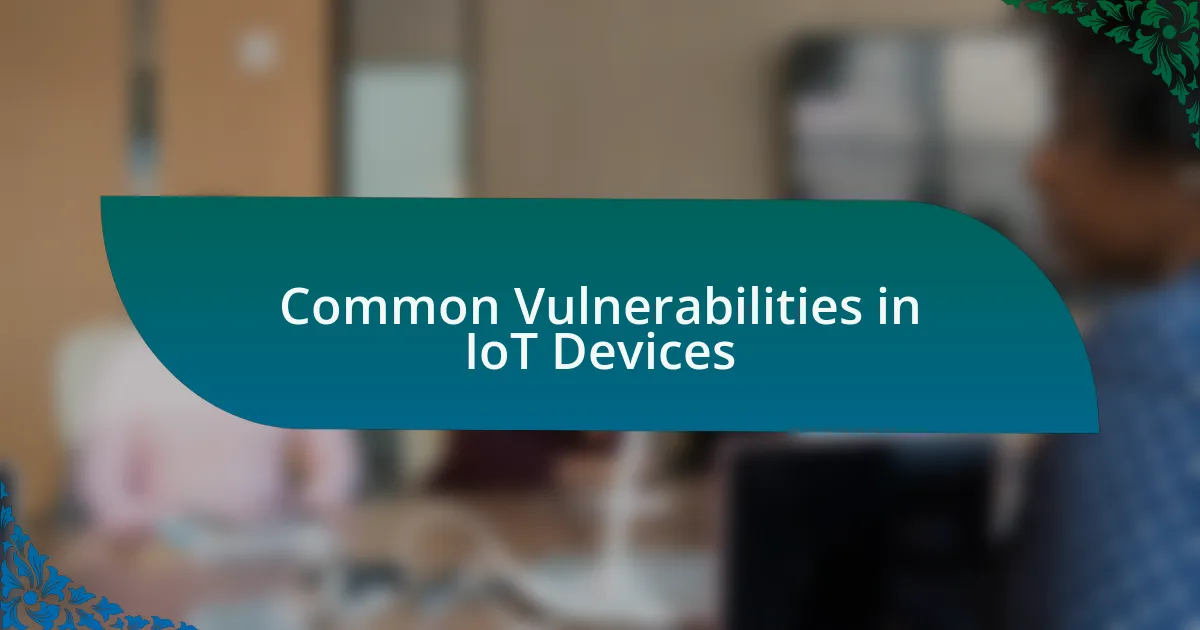 Common Vulnerabilities in IoT Devices