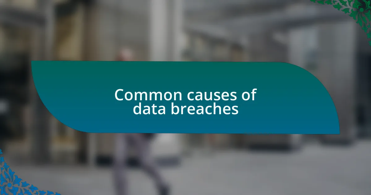 Common causes of data breaches