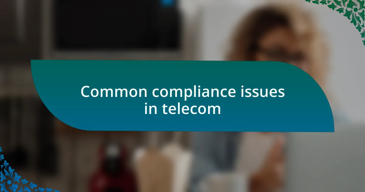 Common compliance issues in telecom
