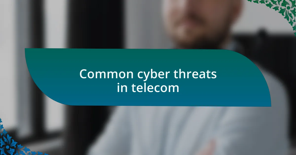 Common cyber threats in telecom