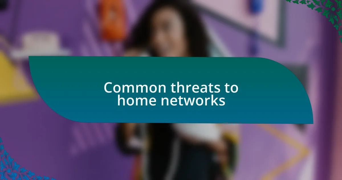 Common threats to home networks