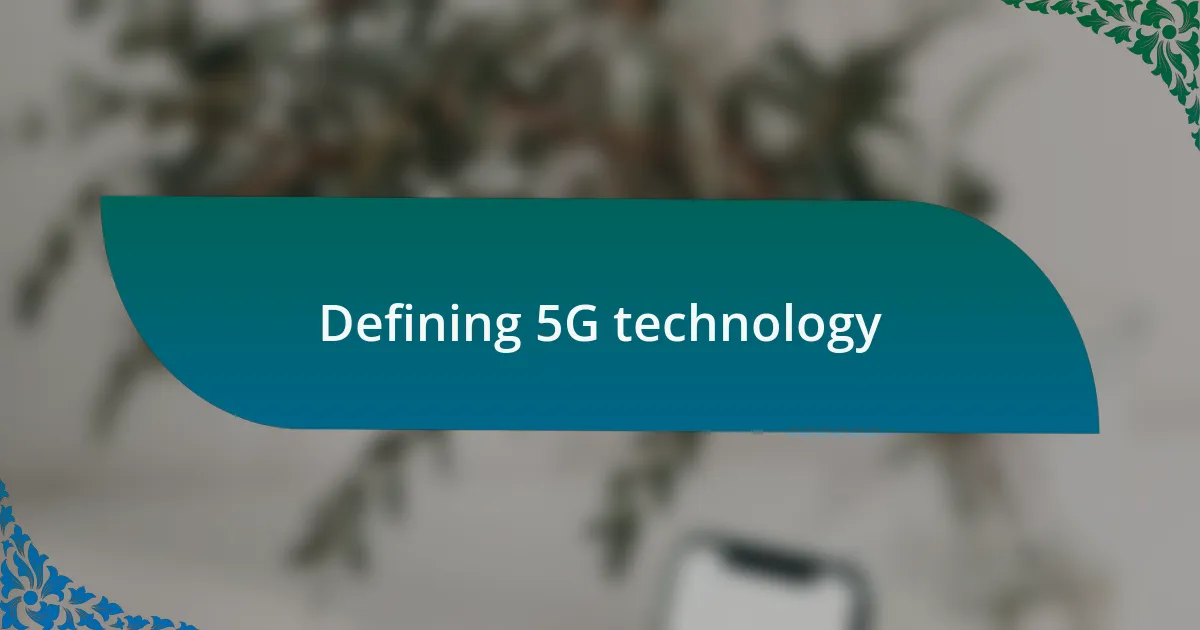 Defining 5G technology