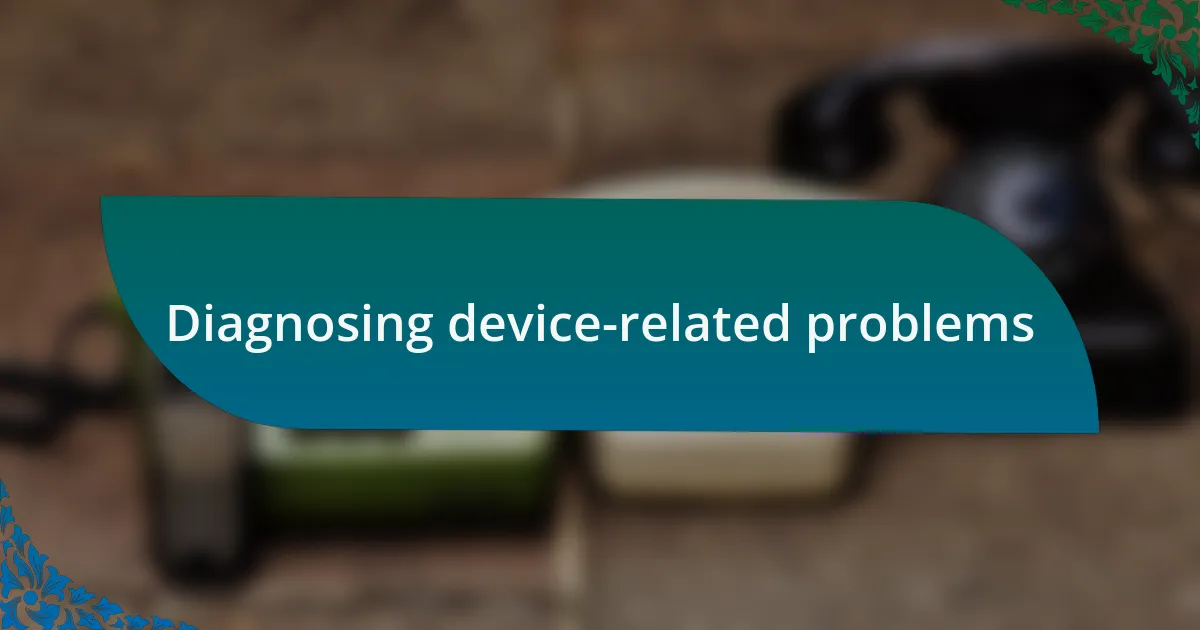 Diagnosing device-related problems