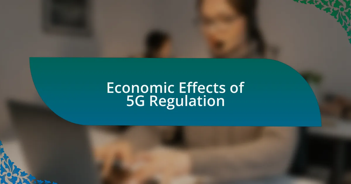 Economic Effects of 5G Regulation