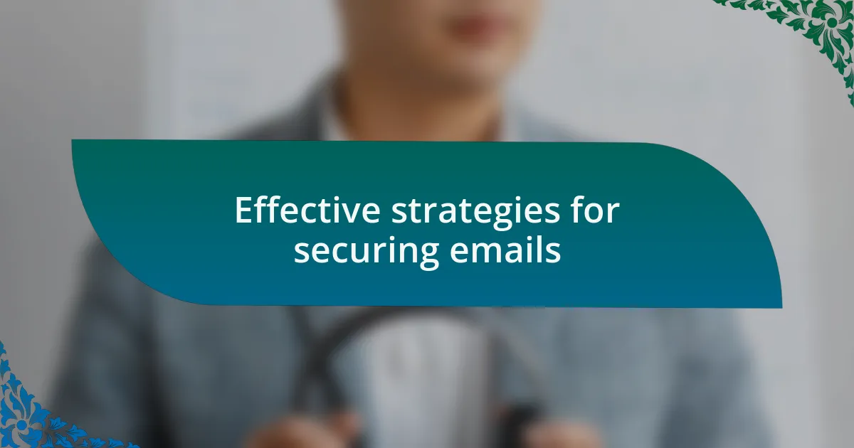 Effective strategies for securing emails