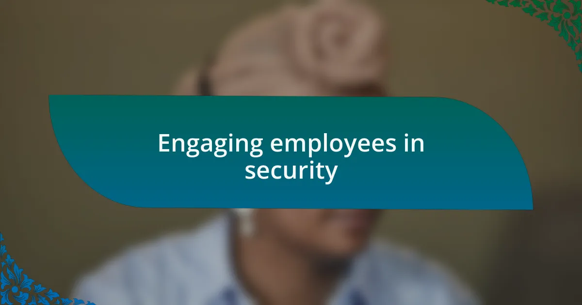 Engaging employees in security