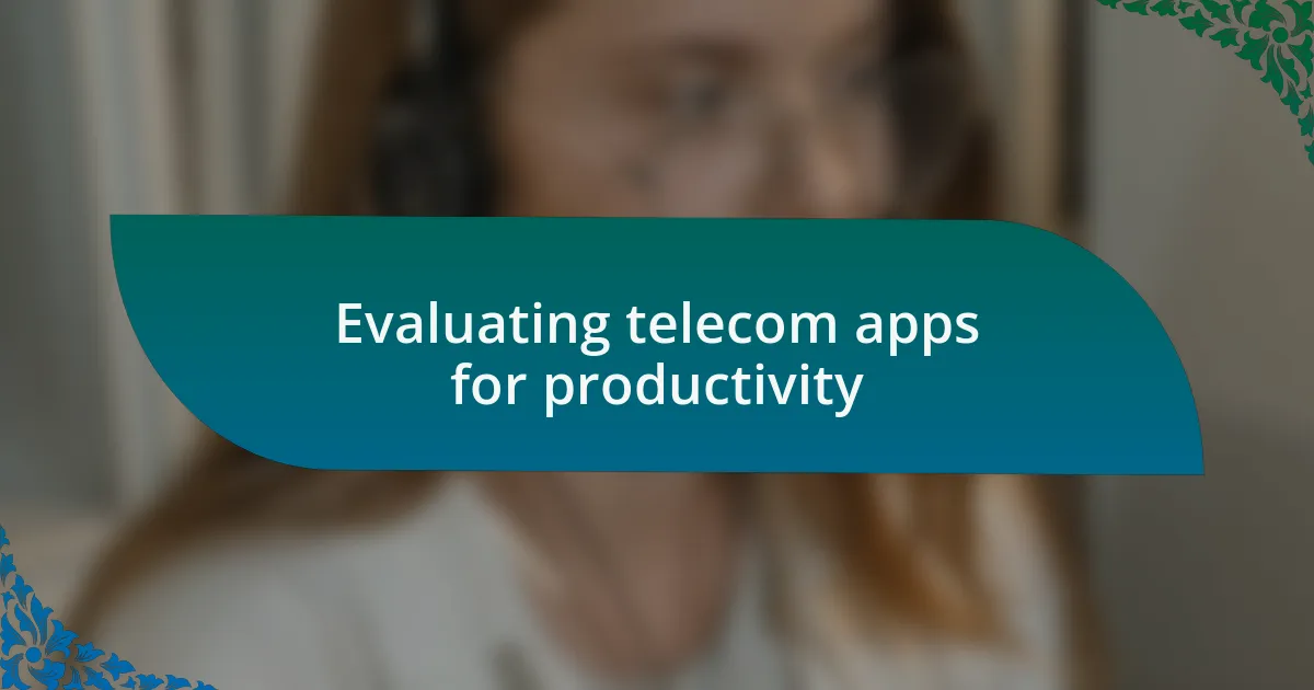 Evaluating telecom apps for productivity
