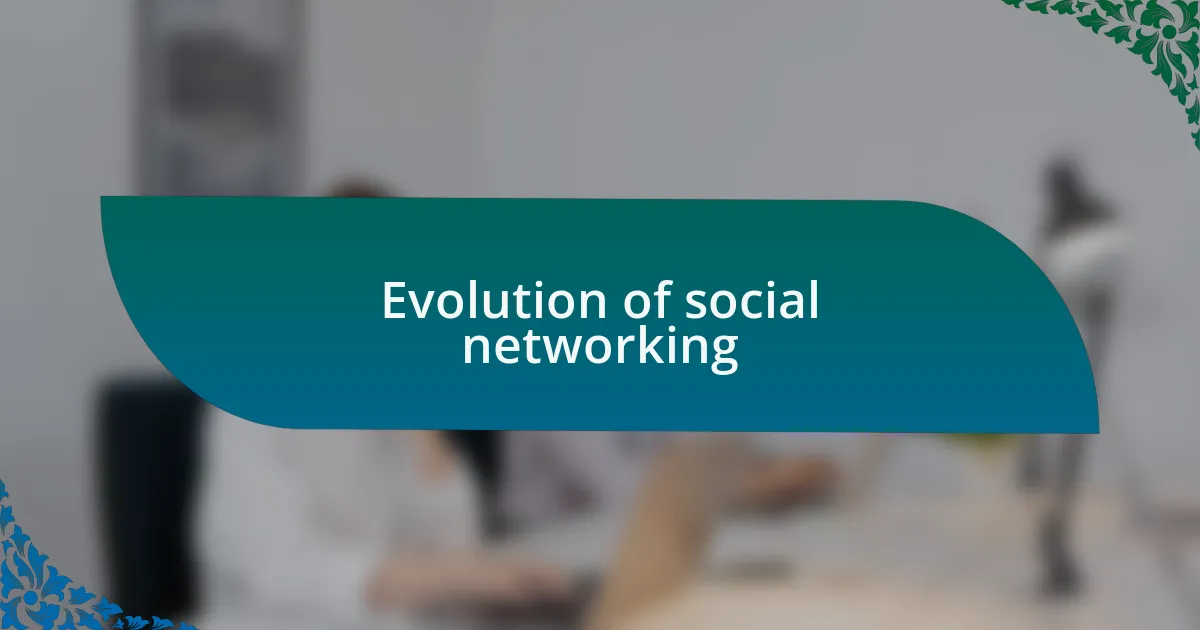 Evolution of social networking