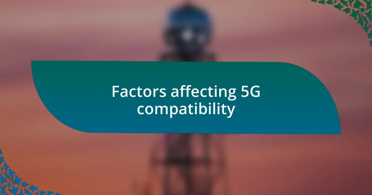 Factors affecting 5G compatibility