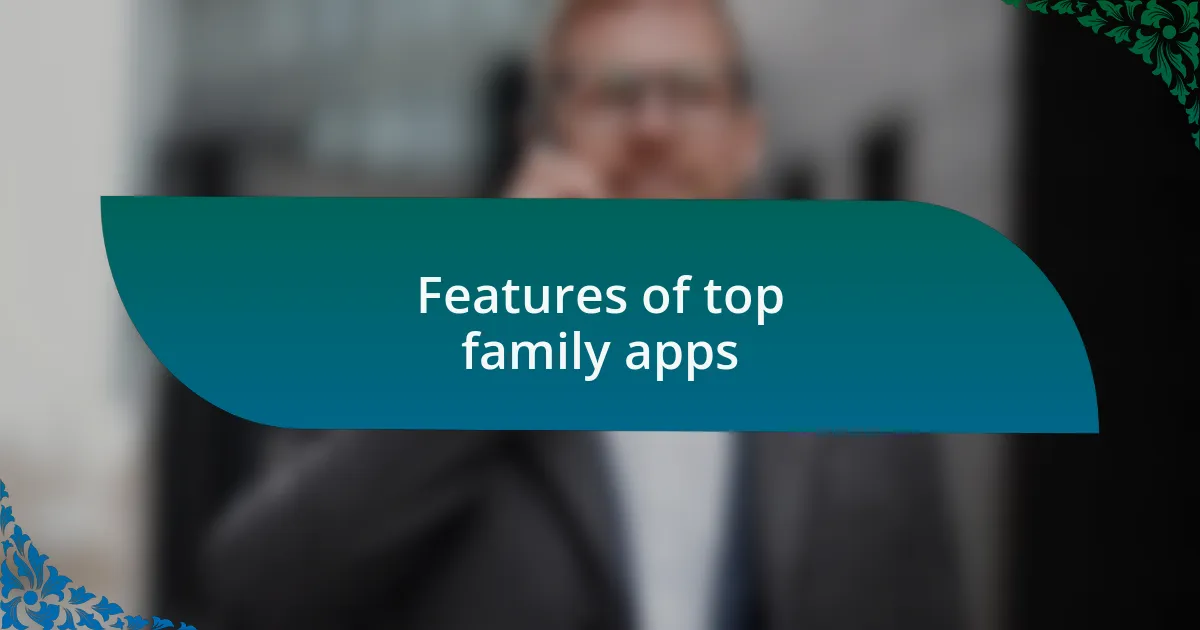 Features of top family apps