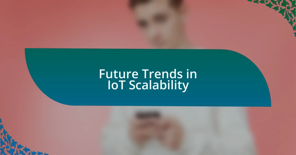 Future Trends in IoT Scalability