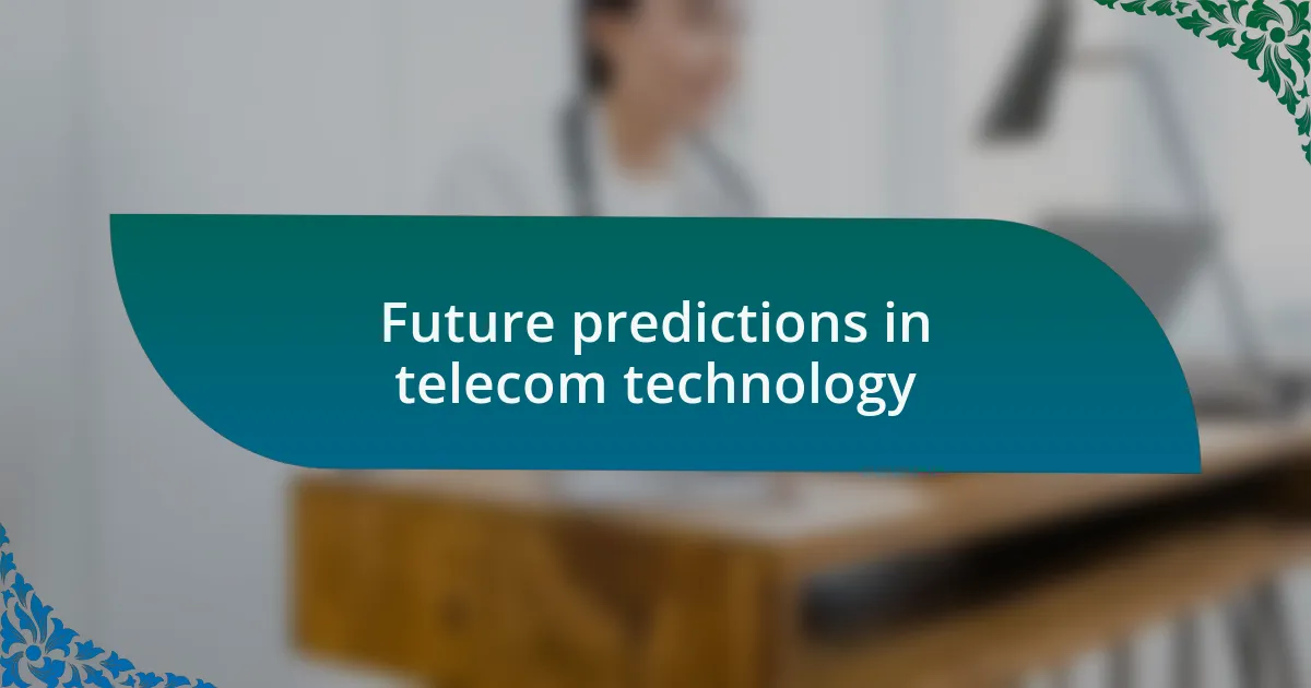 Future predictions in telecom technology