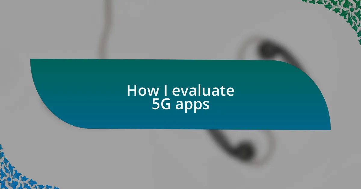 How I evaluate 5G apps