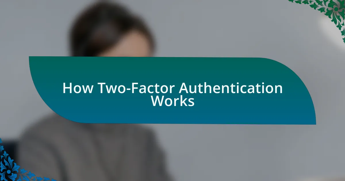 How Two-Factor Authentication Works