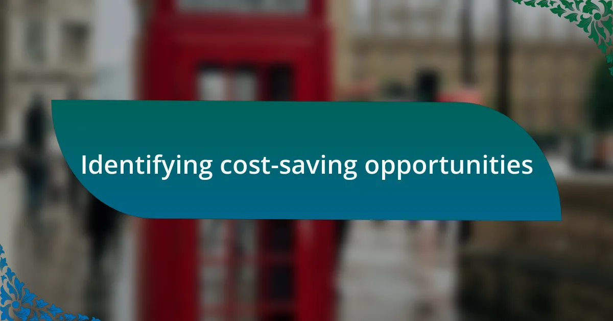 Identifying cost-saving opportunities
