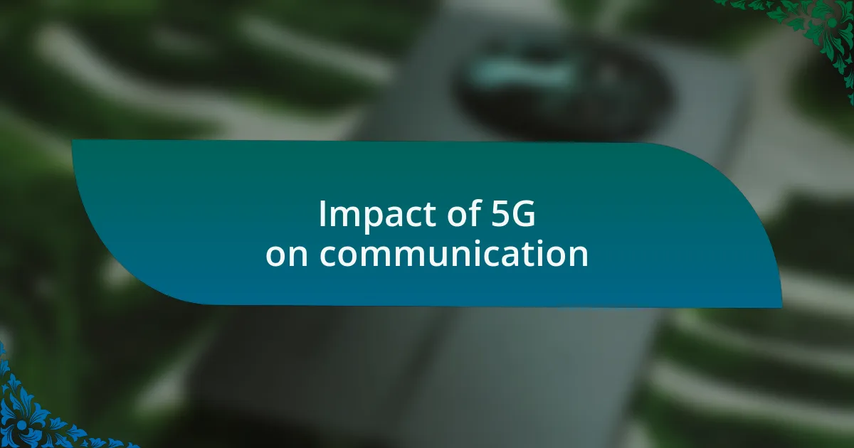 Impact of 5G on communication