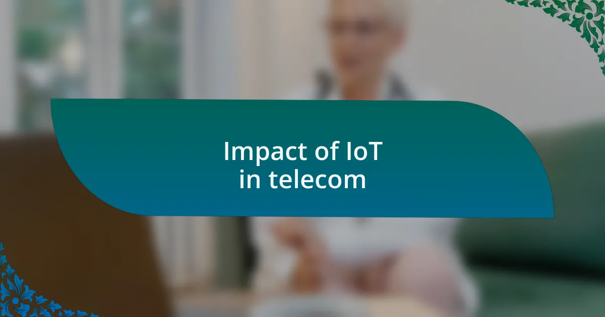 Impact of IoT in telecom
