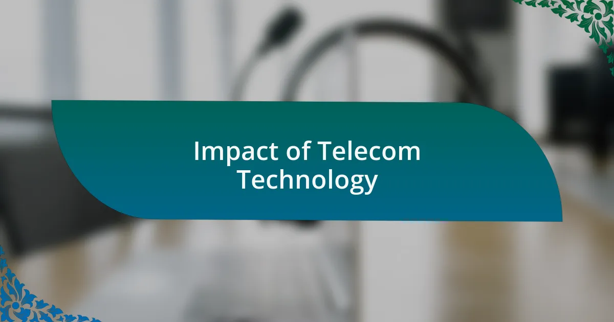 Impact of Telecom Technology