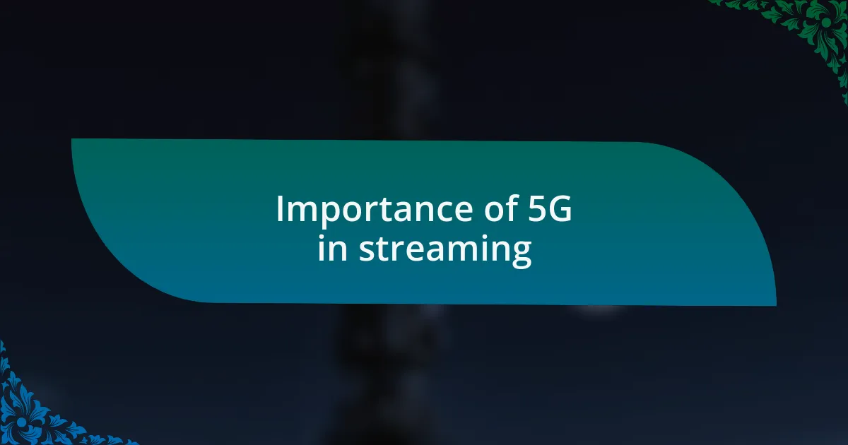Importance of 5G in streaming