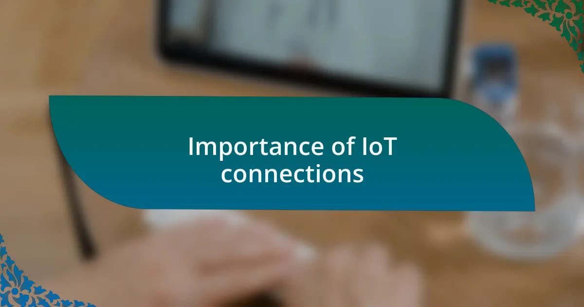 Importance of IoT connections