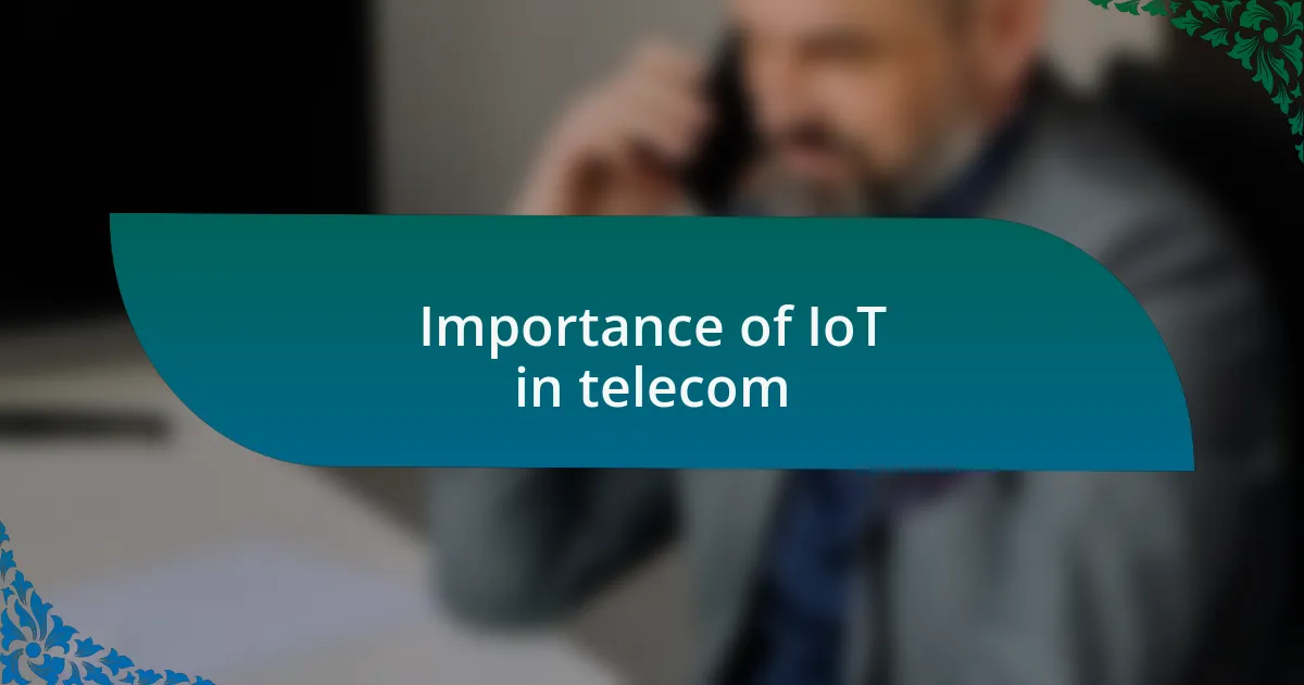 Importance of IoT in telecom