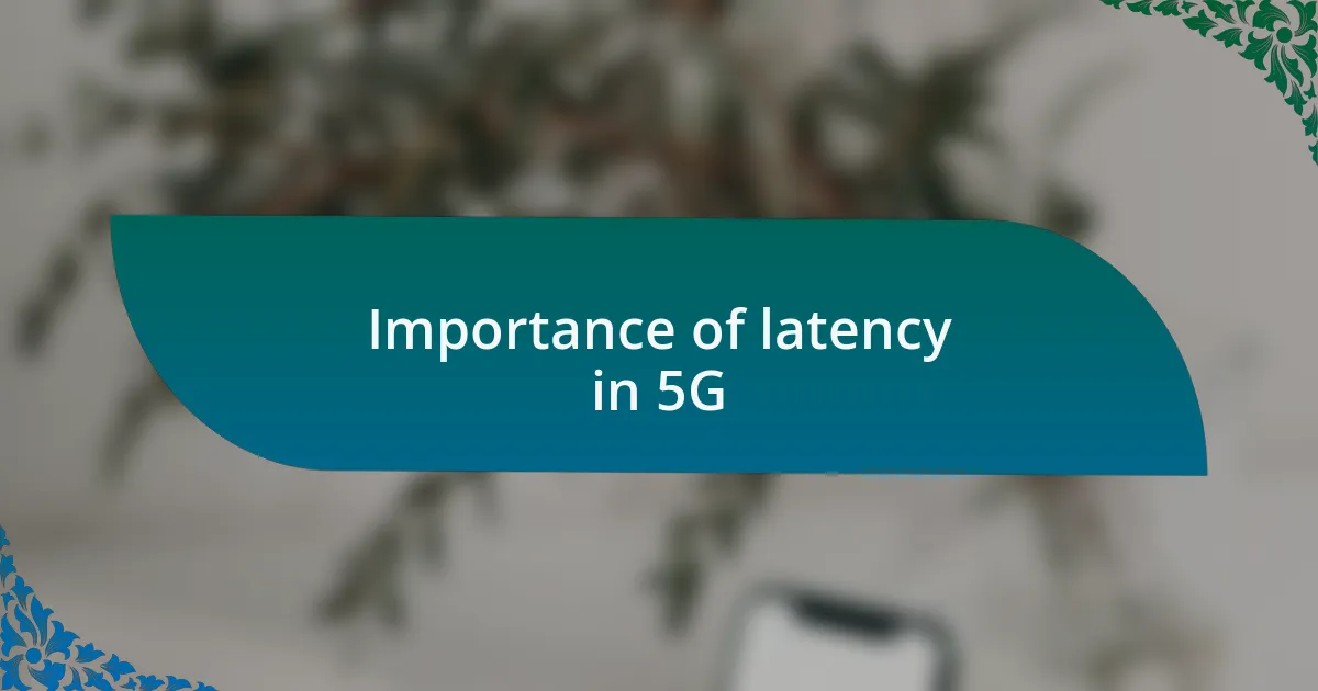 Importance of latency in 5G