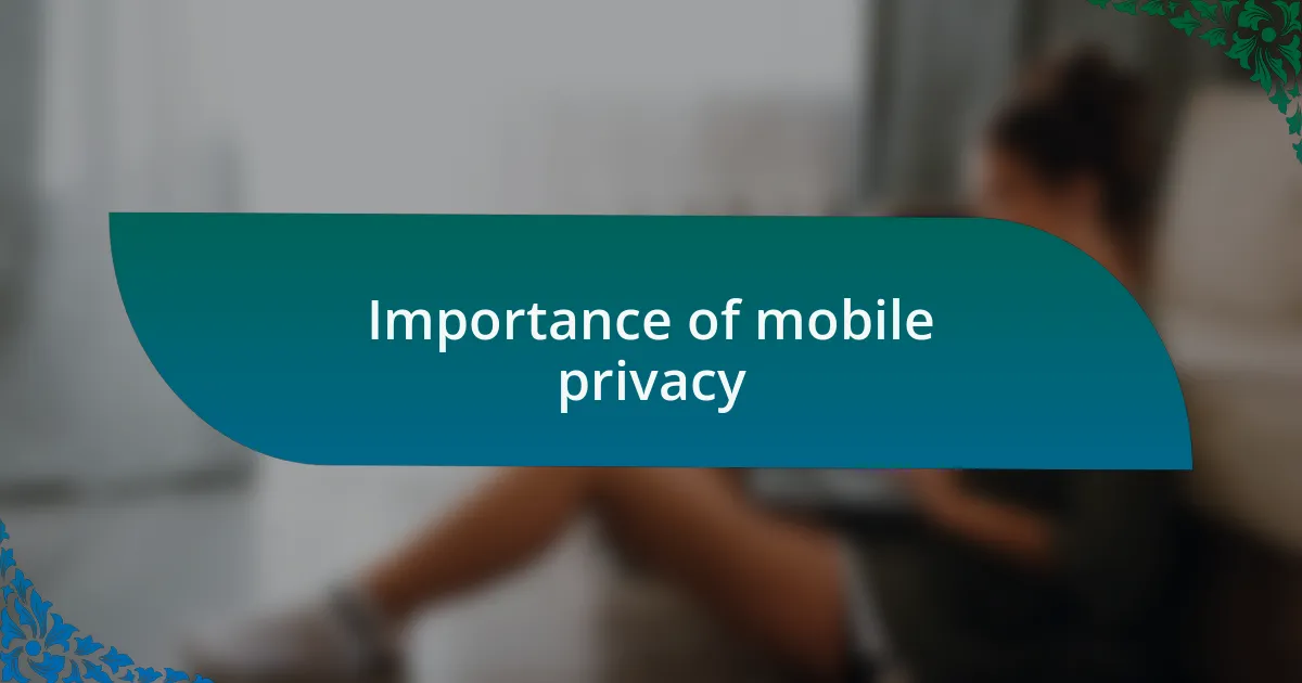 Importance of mobile privacy