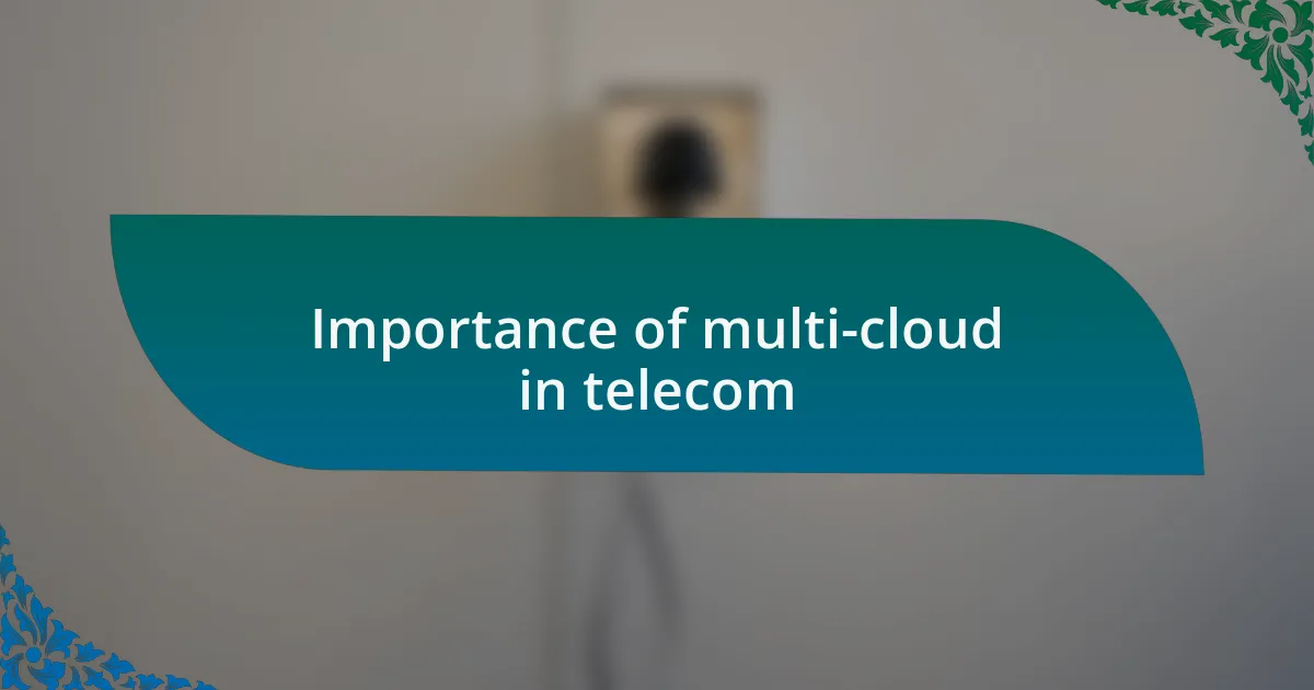 Importance of multi-cloud in telecom
